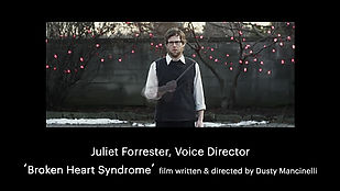 Juliet Forrester, Voice Director: 'Broken Heart Syndrome' film by Dusty Mancinelli